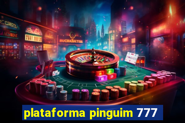 plataforma pinguim 777